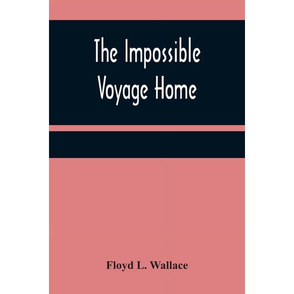 The Impossible Voyage Home, (Paperback)