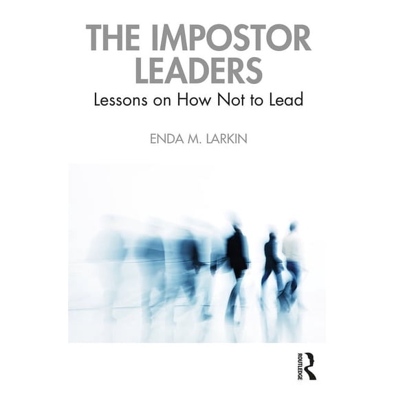The Impostor Leaders: Lessons on How Not to Lead, (Paperback)