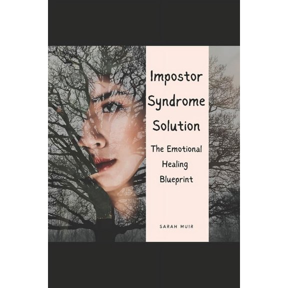The Impostor Syndrome Solution: The Emotional Healing Blueprint, (Paperback)
