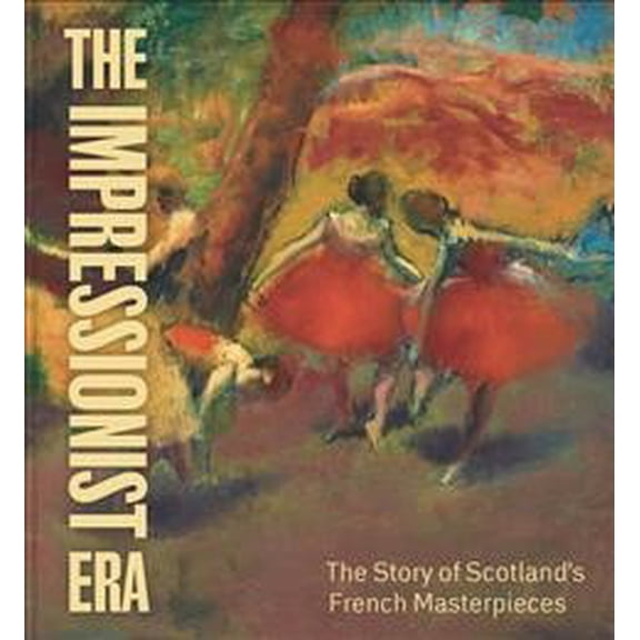 Pre-Owned The Impressionist Era : The Story of Scotlands French Masterpieces (Paperback)