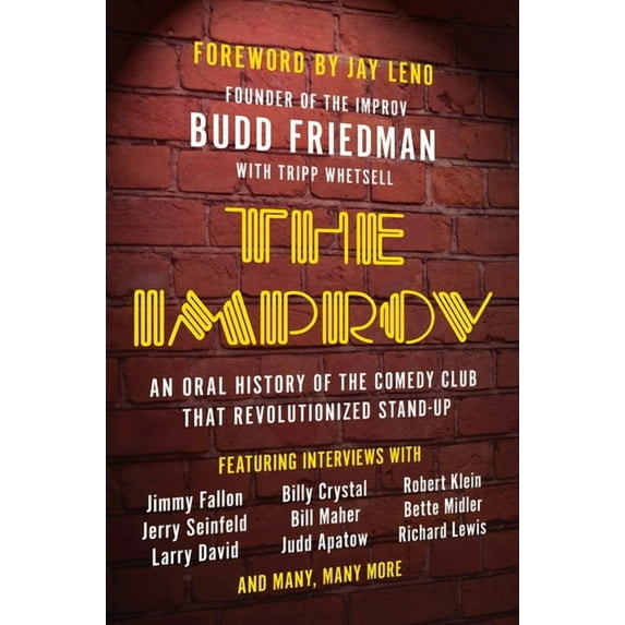 The Improv : An Oral History of the Comedy Club that Revolutionized Stand-Up (Hardcover)
