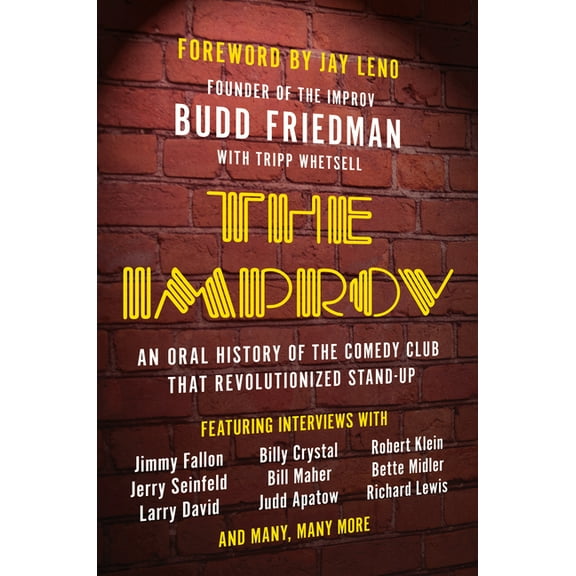 The Improv : An Oral History of the Comedy Club that Revolutionized Stand-Up (Paperback)