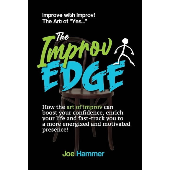 The Improv Edge: How the art of improv can boost your confidence, enrich your life and fast-track you to a more energize, (Paperback)