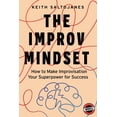 thumbnail image 1 of The Improv Mindset: How to Make Improvisation Your Superpower for Success, (Paperback), 1 of 1