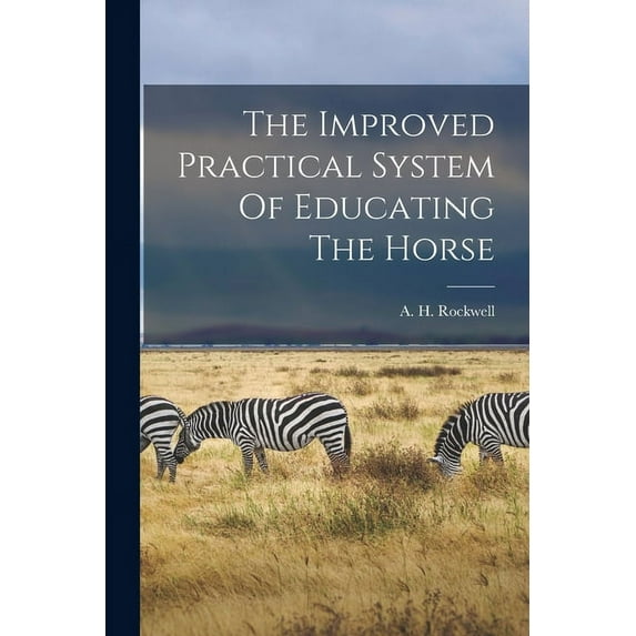 The Improved Practical System Of Educating The Horse (Paperback)