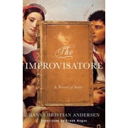 The Improvisatore: A Novel of Italy