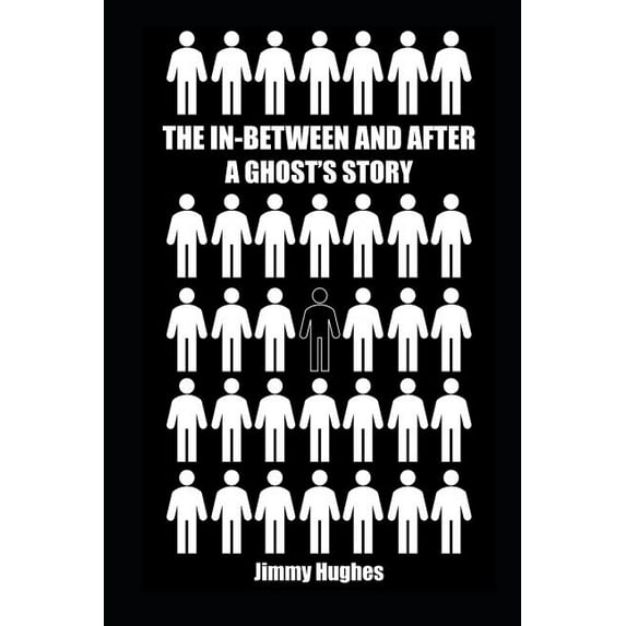 The In-Between and After: A Ghost's Story (Paperback) by Jimmy Hughes