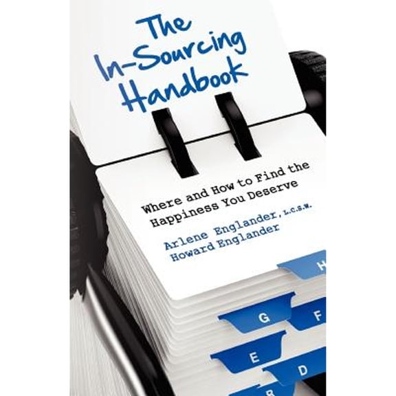 Pre-Owned The In-Sourcing Handbook, Where and How to Find the Happiness You Deserve (Paperback) by Arlene Englander L C S W