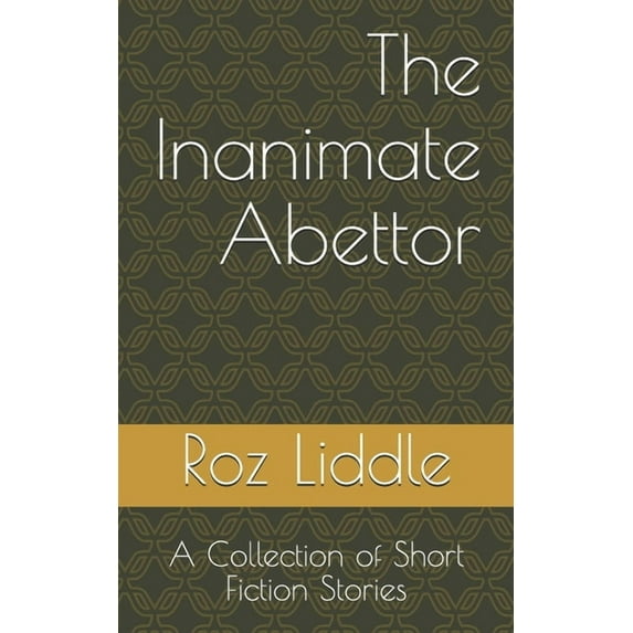 The Inanimate Abettor : A Collection of Short Fiction Stories (Paperback)