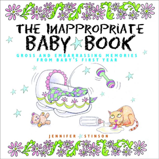 The Inappropriate Baby Book : Gross and Embarrassing Memories from Baby's First Year (Hardcover) - image 1 of 1