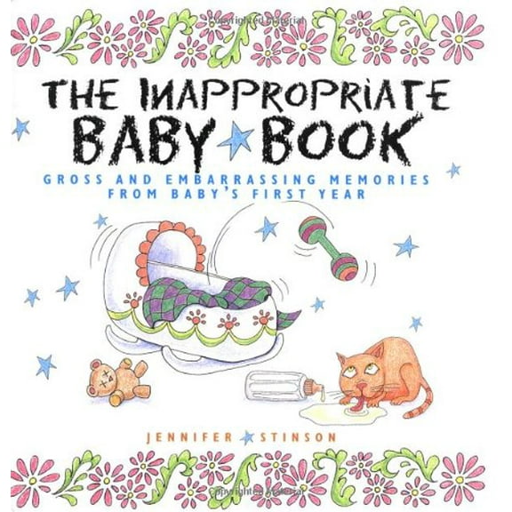Pre-Owned The Inappropriate Baby Book: Gross and Embarrassing Memories from Baby's First Year [With Envelope on Last Page] (Hardcover) 0740727230 9780740727238
