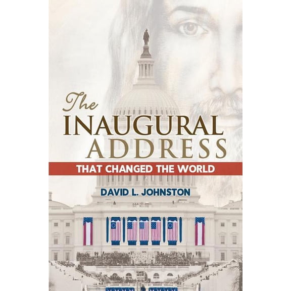 The Inaugural Address That Changed the World, (Paperback)