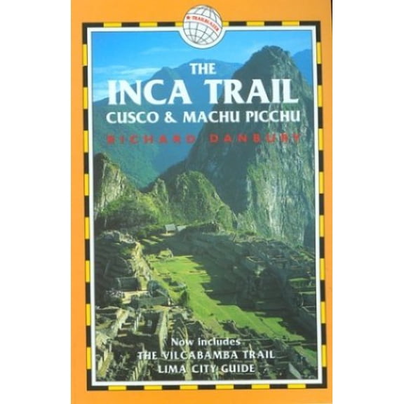 Pre-Owned The Inca Trail, Cusco & Machu Picchu, 2nd: Includes The Vilcabamba Trail and Lima City Guide (Paperback) 187375664X 9781873756645