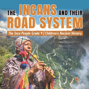 The Incans and Their Road System The Inca People Grade 4 Children's Ancient History, (Paperback)