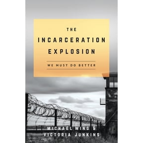 The Incarceration Explosion: We Must Do Better, (Paperback)
