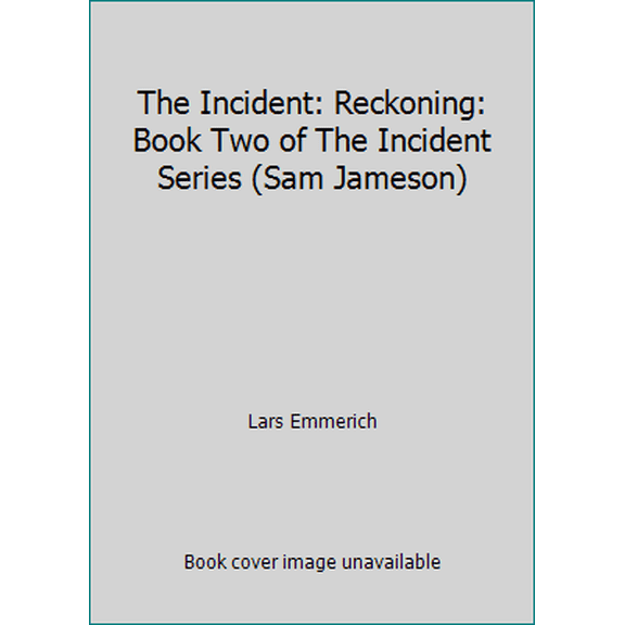 Pre-Owned The Incident: Reckoning: Book Two of The Incident Series (Sam Jameson) (Paperback) 1520180454 9781520180458