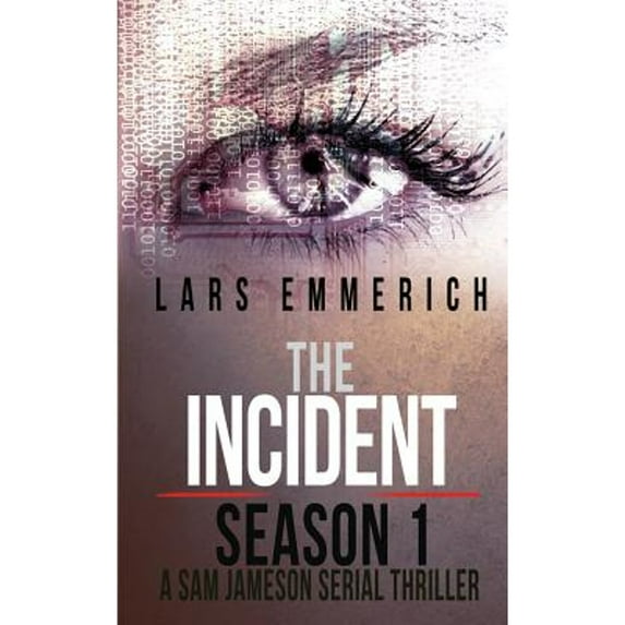 Pre-Owned The Incident - Season 1 - A Sam Jameson Serial Thriller: Episodes 1 through 4 of The Incident, A Special Agent Sam Jameson Serial Thriller (Paperback) 0991255429 9780991255429
