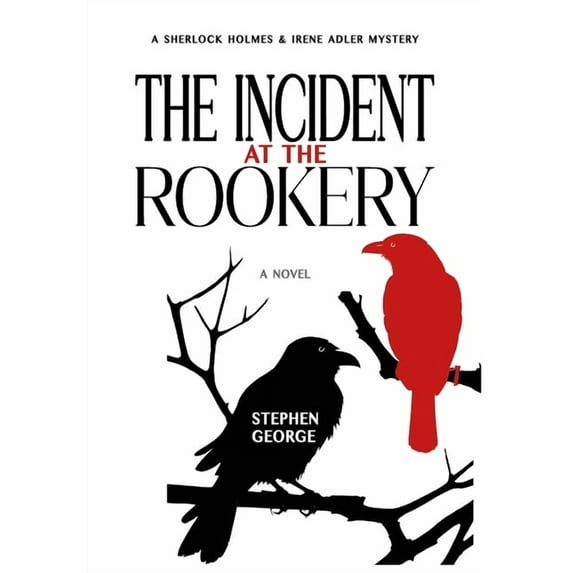 The Incident at the Rookery: A Sherlock Holmes & Irene Adler Mystery, (Hardcover)