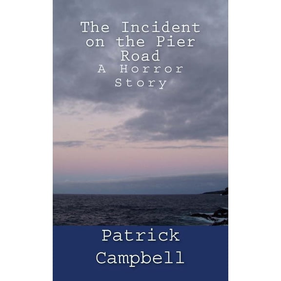 The Incident on the Pier Road : A Horror Story