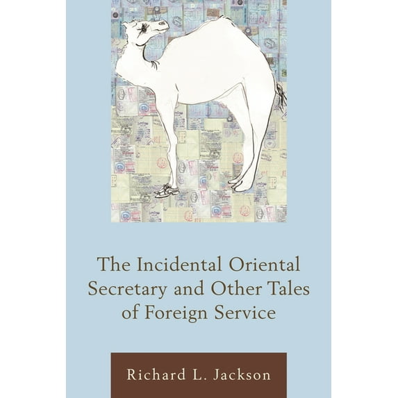 The Incidental Oriental Secretary and Other Tales of Foreign Service, (Paperback)