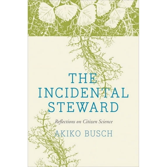 The Incidental Steward: Reflections on Citizen Science, (Paperback)