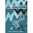 thumbnail image 1 of The Inclination to Make Waves (Paperback) by Hilary Sideris, 1 of 1