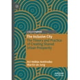 thumbnail image 1 of The Inclusive City: The Theory and Practice of Creating Shared Urban Prosperity, (Paperback), 1 of 1