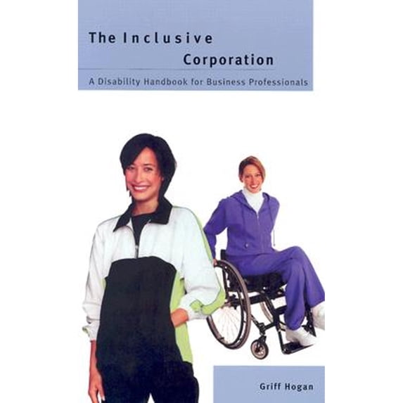 Pre-Owned The Inclusive Corporation: A Disability Handbook for Business Professionals (Hardcover) by Griff Hogan