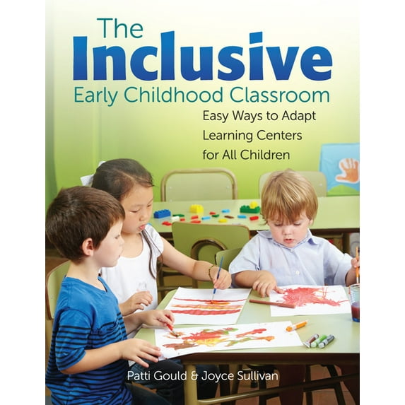 The Inclusive Early Childhood Classroom: Easy Ways to Adapt Learning Centers for All Children, (Paperback)