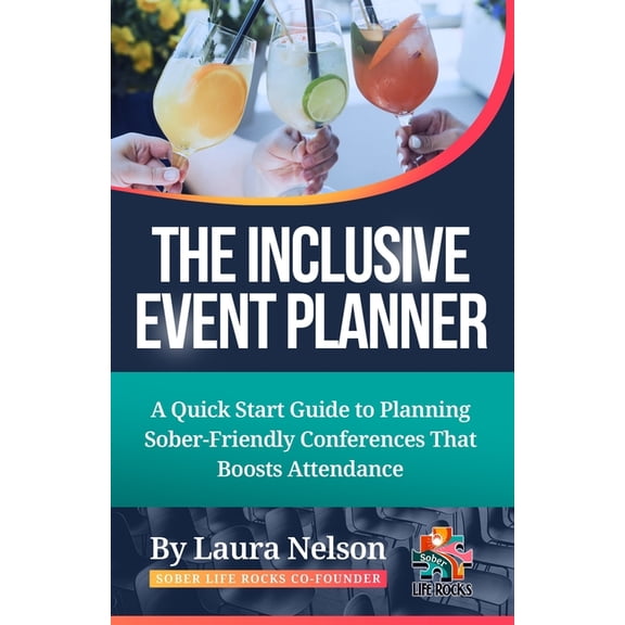 The Inclusive Event Planner: A Quick Guide to Planning Sober - Friendly Conferences That Boost Attendance, (Paperback)