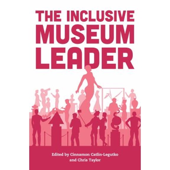 Pre-Owned The Inclusive Museum Leader (American Alliance of Museums), 9781538152256, 1538152258, Paperback, Annotated edition
