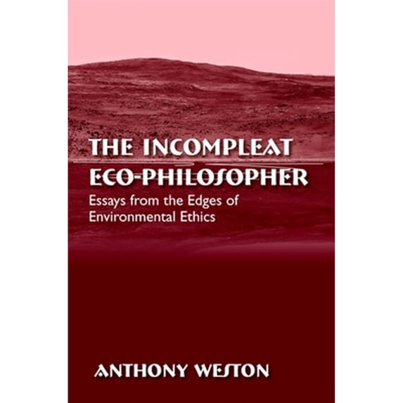 Pre-Owned The Incompleat Eco-Philosopher: Essays from the Edges of Environmental Ethics (Paperback) 0791476707 9780791476703
