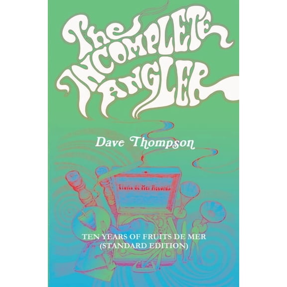 The Incomplete Angler - Ten Years of Fruits de Mer (standard edition), (Paperback)