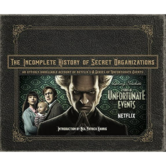 Pre-Owned The Incomplete History of Secret Organizations: An Utterly Unreliable Account of Netflix's a Series of Unfortunate Events Paperback