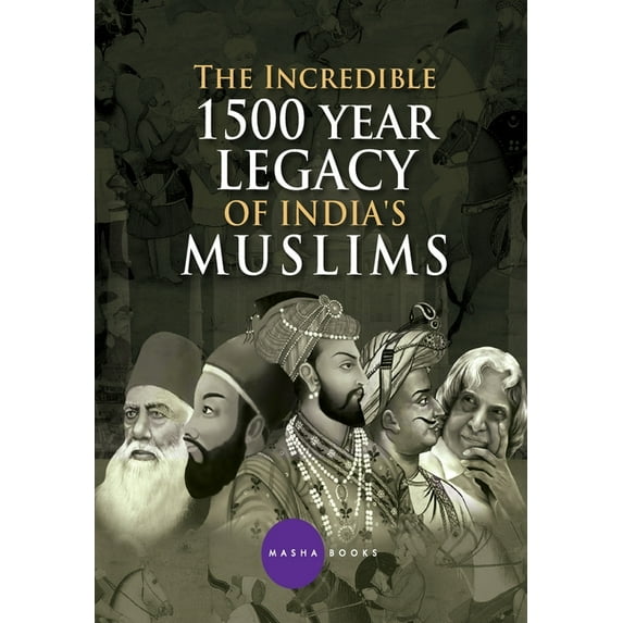 The Incredible 1500 year Legacy of India's Muslims, (Paperback)