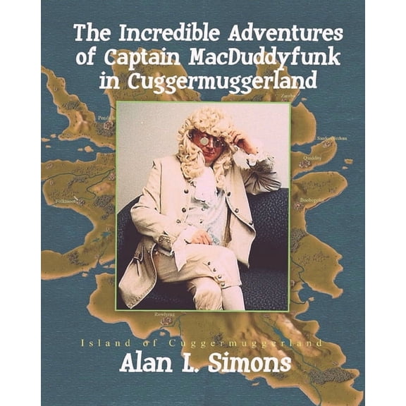 The Incredible Adventures of Captain MacDuddyfunk in Cuggermuggerland (Paperback)