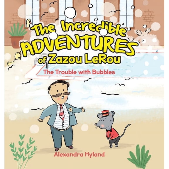 The Incredible Adventures of Zazou LeRou: The Trouble with Bubbles, (Hardcover)
