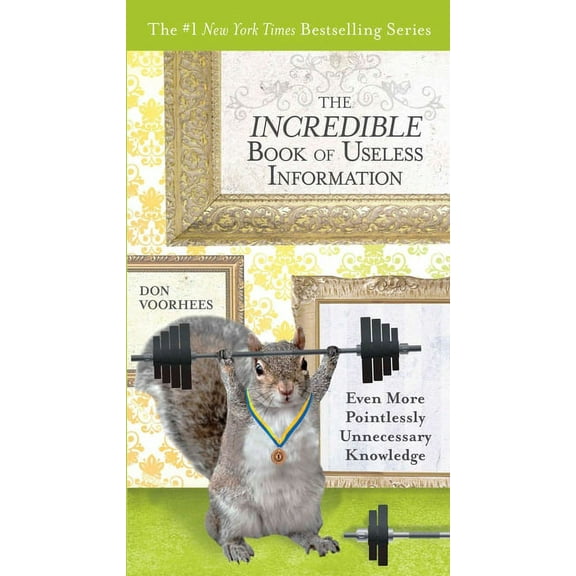 The Incredible Book of Useless Information: Even More Pointlessly Unnecessary Knowledge, (Paperback)