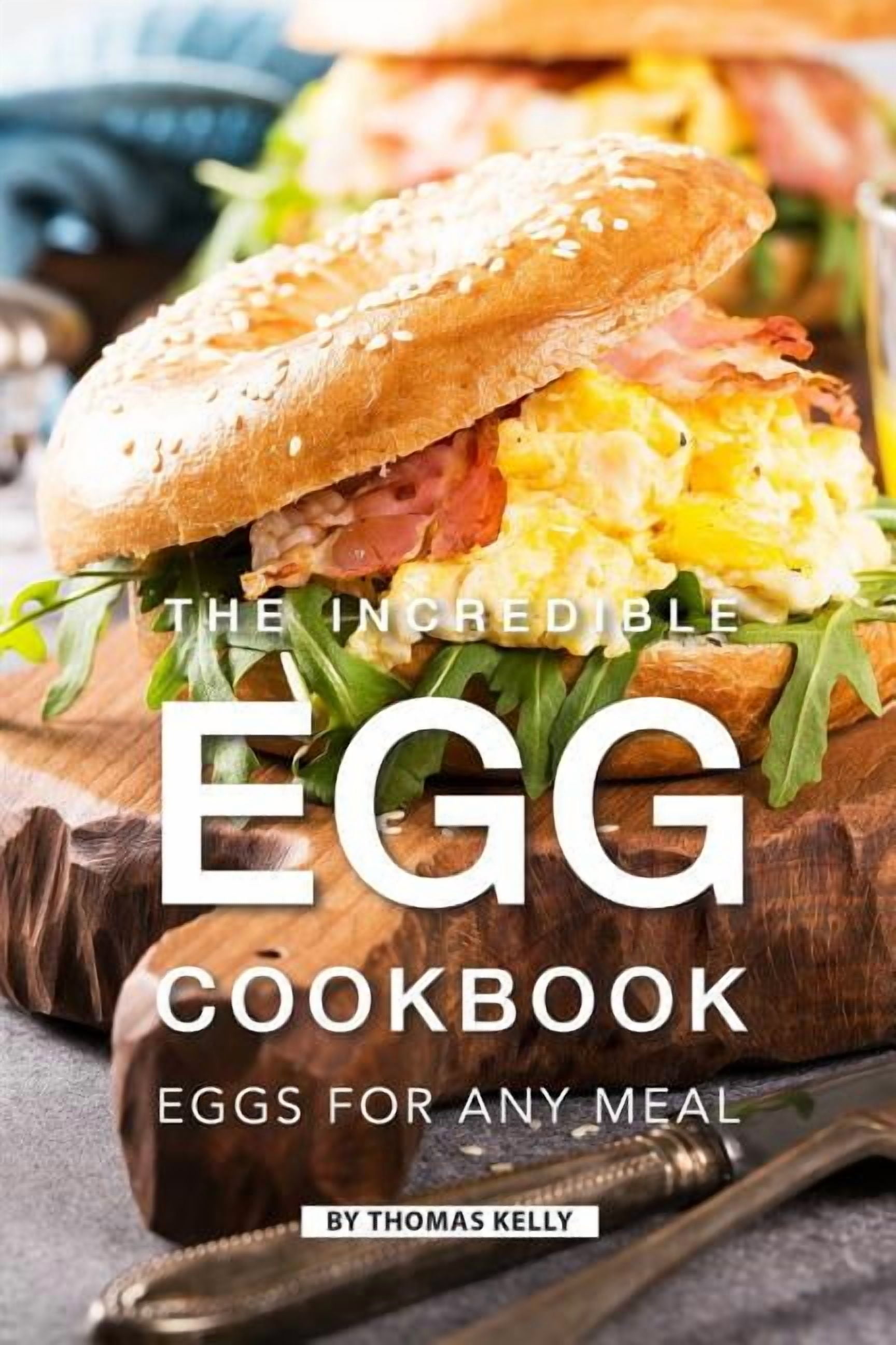The Incredible Egg Cookbook (Paperback) - Walmart.com