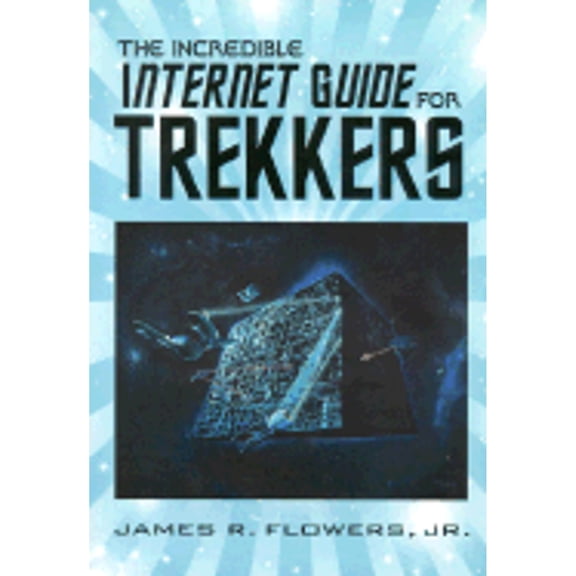 Pre-Owned The Incredible Internet Guide for Trekkers (Paperback) 1889150118 9781889150116