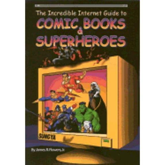 Pre-Owned The Incredible Internet Guide to Comic Books & Superheroes (Paperback) 1889150150 9781889150154