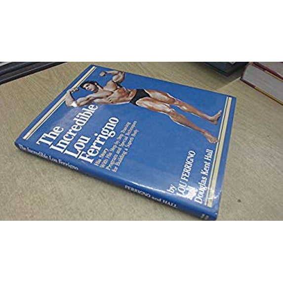 Pre-Owned The Incredible Lou Ferrigno: His Story With His Step-by-Step Training Program and Special Techniques for Building a Superb Body (Hardcover) 0671428632 9780671428631