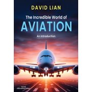 The Incredible World of Aviation, Paperback