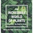 thumbnail image 1 of The Incredible World of Plants - Cool Facts You Need to Know - Nature for Kids Children's Nature Books, (Hardcover), 1 of 1