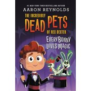 The Incredibly Dead Pets of Rex Dexter Everybunny Loves Magic, Book 3, Hardcover