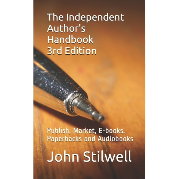 The Independent Author's Handbook 3rd Edition: Publish, Market, E-books, Paperbacks and Audiobooks, (Paperback)