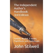 The Independent Author's Handbook 3rd Edition Publish, Market, E-books, Paperbacks and Audiobooks, Paperback