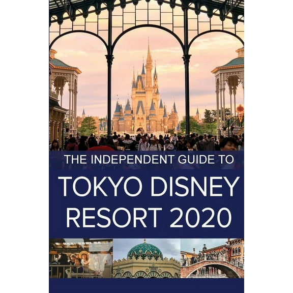 The Independent Guide to Tokyo Disney Resort 2020, (Paperback)