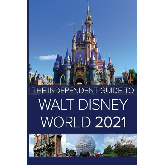 The Independent Guide to Walt Disney World 2021, (Paperback)
