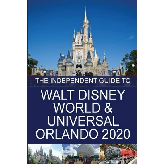 The Independent Guide to Walt Disney Wor The Independent Guide to Walt Disney World and Universal Orlando 2020, (Paperback)